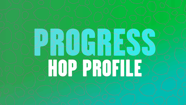 Hop Profile: Progress