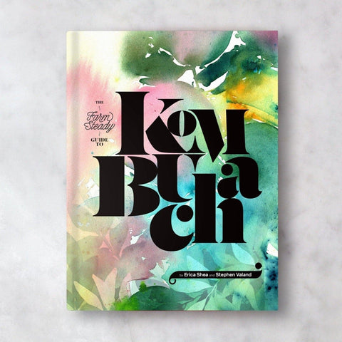 The FarmSteady Guide to Kombucha